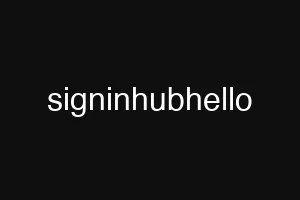 signinhubhello