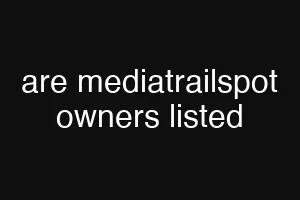 are mediatrailspot owners listed